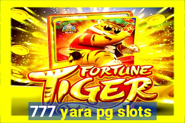 777 yara pg slots